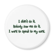 Want to Speak to My Aunt Fridge Magnets