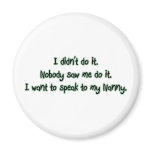 Want to Speak to Nanny Fridge Magnet
