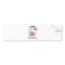 Wanted A Breath Of Fresh Air (Respiratory System) Bumper Stickers