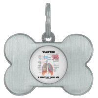 Wanted A Breath Of Fresh Air (Respiratory System) Pet ID Tags
