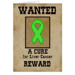 Wanted: A Cure for Liver Cancer Greeting Cards
