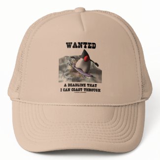 Wanted A Deadline That I Can Coast Through hat