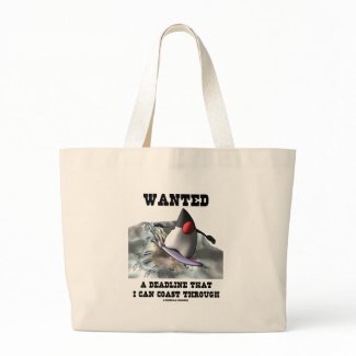 Wanted A Deadline That I Can Coast Through bag