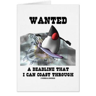 Wanted A Deadline That I Can Coast Through card