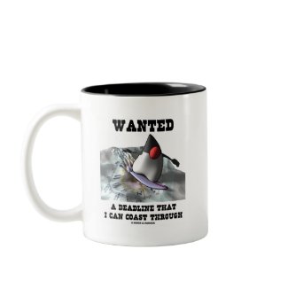 Wanted A Deadline That I Can Coast Through mug