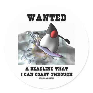 Wanted A Deadline That I Can Coast Through sticker