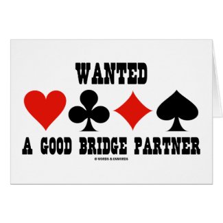 Wanted A Good Bridge Partner (Bridge Attitude) Greeting Card