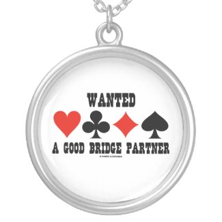 Wanted A Good Bridge Partner (Bridge Attitude) Pendant