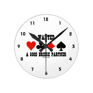 Wanted A Good Bridge Partner Card Suits Bridge Round Wall Clocks