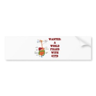 Wanted A World Filled With Guts (Digestive System) bumpersticker