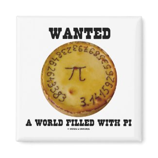 Wanted A World Filled With Pi (Pi Pie Math Humor) magnet