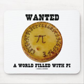 Wanted A World Filled With Pi (Pi Pie Math Humor) mousepad