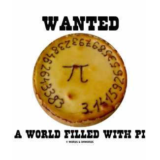 Wanted A World Filled With Pi (Pi Pie Math Humor) shirt