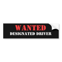 WANTED, DESIGNATED DRIVER bumper stickers