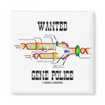 Wanted Gene Police (DNA Replication Humor) Magnet