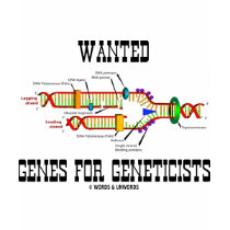 Wanted Genes For Geneticists (DNA Replication) t-shirts by wordsunwords Wanted Genes For Geneticists (DNA Replication) t-shirts