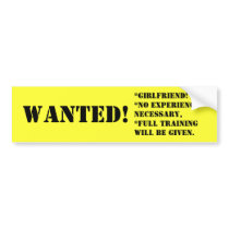 WANTED!, *girlfriend!*no experience necessary,*... bumper stickers by KLaima WANTED!, *girlfriend!*no experience necessary,*... bumper stickers