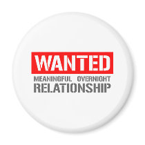 Wanted meaningful overnight relationship refrigerator magnet