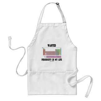 Wanted Periodicity In My Life (Periodic Table) apron