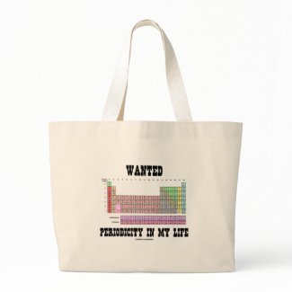 Wanted Periodicity In My Life (Periodic Table) bag