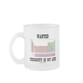 Wanted Periodicity In My Life (Periodic Table) mug