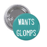 Wants Glomps Pinback Button