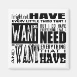 Wants vs. Needs. Haves and Have nots. Fridge Magnet