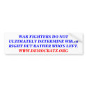 WAR FIGHTERS DO NOT DETERMINE WHO'S RIGHT. bumper stickers by maximus7 WAR FIGHTERS DO NOT DETERMINE WHO'S RIGHT. bumper stickers