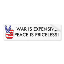 WAR IS EXPENSIVE PEACE IS PRICELESS bumper sticker bumper stickers