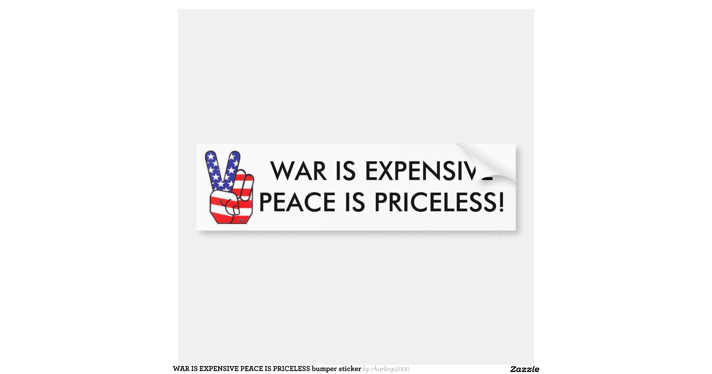 WAR IS EXPENSIVE PEACE IS PRICELESS bumper sticker Car Bumper Sticker