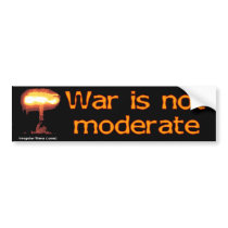 War Is Not Moderate bumper stickers by irregulargoods War Is Not Moderate bumper stickers