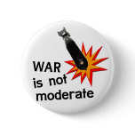 War is not moderate pins