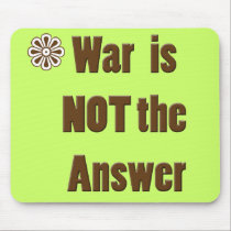 War is not the answer anti-war message mousepad