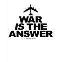 War is the Answer shirt