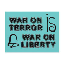 War on Terror is War on Liberty Postcard