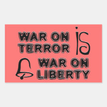 War on Terror is War on Liberty Rectangular Stickers