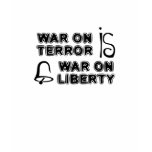 War on Terror is War on Liberty white shirt