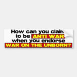 War on the unborn? bumper sticker