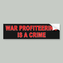 War Profiteering bumper stickers