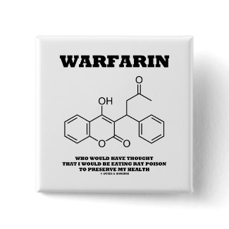 Warfarin Taking Rat Poison To Preserve My Health button