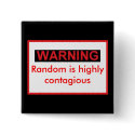 WARNIG Random Is Highly Contagious buttons