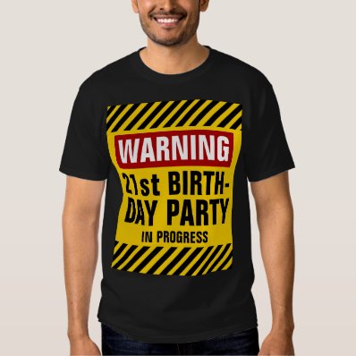 Warning 21st Birthday Party In Progress T-shirt