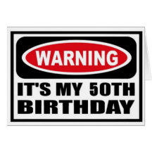 Warning 50th Birthday Card