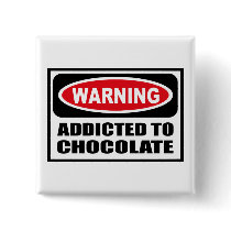 Warning ADDICTED TO CHOCOLATE Button