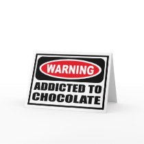 Warning ADDICTED TO CHOCOLATE Greeting Card