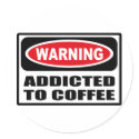 Warning ADDICTED TO COFFEE Sticker by warningsignshirts Warning ADDICTED TO COFFEE Sticker