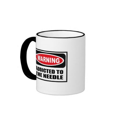 Warning ADDICTED TO THE NEEDLE Mug by warningsignshirts