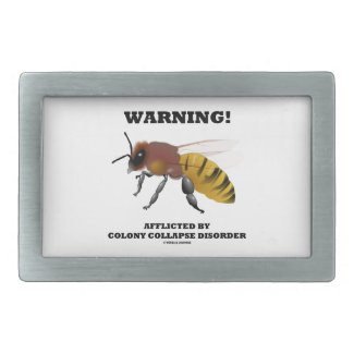 Warning! Afflicted By Colony Collapse Disorder Belt Buckles