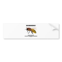 Warning! Afflicted By Colony Collapse Disorder Bumper Sticker
