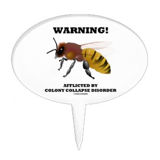 Warning! Afflicted By Colony Collapse Disorder Cake Picks